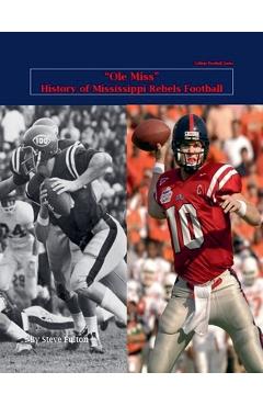 Ole Miss History of Mississippi Rebels Football - Steve Fulton