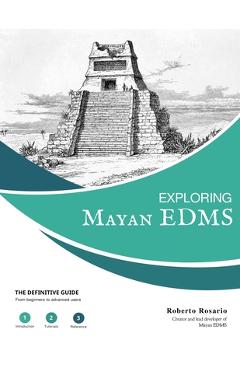 Coperta cărții 'Exploring Mayan EDMS: The Definitive Guide for Mayan EDMS version 3.2 - Roberto Rosario'