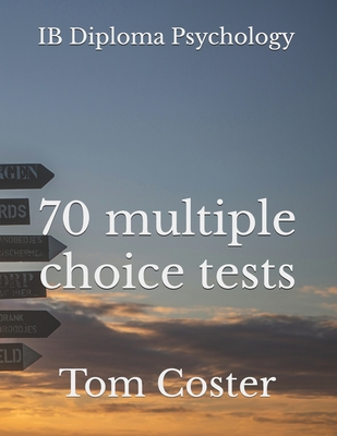 Coperta cărții 'IB Diploma Psychology - 70 multiple choice tests - Tom Coster'