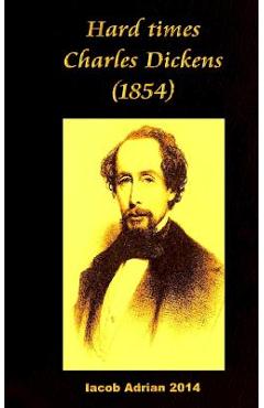 Coperta cărții 'Hard times Charles Dickens (1854) - Iacob Adrian'