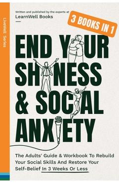 Coperta cărții 'End Your Shyness & Social Anxiety: The Adults' Guide & Workbook To Rebuild Your Social Skills And Restore Your'