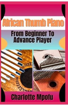 Coperta cărții 'African Thumb Piano From Beginner To Advance Player: A Practical Manual For Progressing From Basics To Advanced Musical'