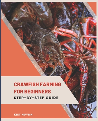 Crawfish Farming for Beginners: Step-by-Step Guide - Kiet Huynh