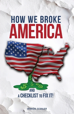 How We Broke America - Jerrod Sessler