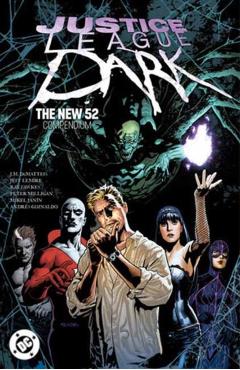 Coperta cărții 'Justice League Dark: The New 52 Compendium - Peter Milligan'