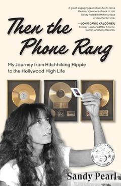 Coperta cărții 'Then the Phone Rang: My Journey from Hitchhiking Hippie to the Hollywood High Life - Sandy Pearl'