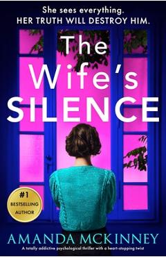 Coperta cărții 'The Wife's Silence: A completely addictive psychological thriller with a heart-stopping twist - Amanda Mckinney'