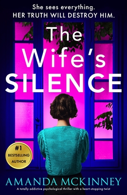 The Wife's Silence: A completely addictive psychological thriller with a heart-stopping twist - Amanda Mckinney