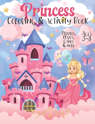 Princess Activity & Coloring Book: Cute Princess Themed Activity Book with Princess Coloring Pages, Mazes, Games, I-Spy, Find the Difference & More / - Angelface Press