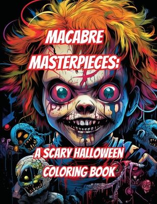Macabre Masterpieces: A Scary Halloween Coloring Book - Christopher Farrell