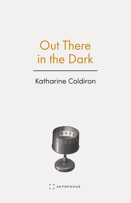 Coperta cărții 'Out There in the Dark - Katharine Coldiron'