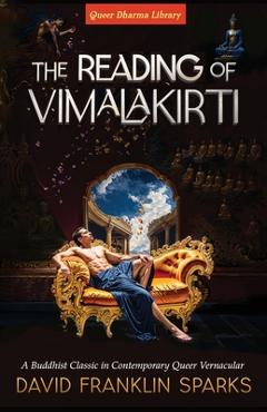 Coperta cărții 'The Reading of Vimalakirti: A Buddhist Classic in Contemporary Queer Vernacular - David Franklin Sparks'