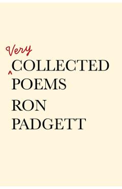 Poza produsului Very Collected Poems - Ron Padgett