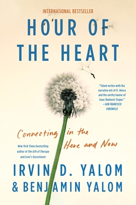 Hour of the Heart: Connecting in the Here and Now - Irvin D. Yalom