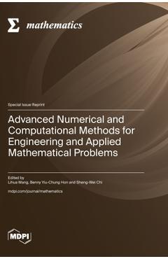 Coperta cărții 'Advanced Numerical and Computational Methods for Engineering and Applied Mathematical Problems - Lihua Wang'