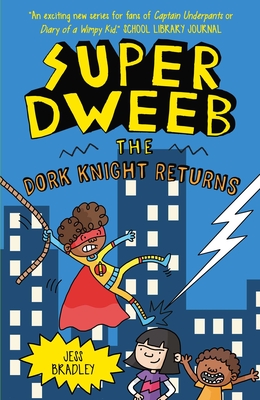 Coperta cărții 'Super Dweeb: The Dork Knight Returns - Jess Bradley'