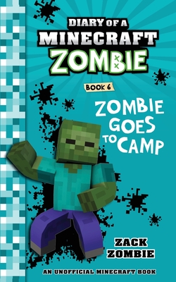 Diary of a Minecraft Zombie Book 6: Zombie Goes to Camp - Zack Zombie