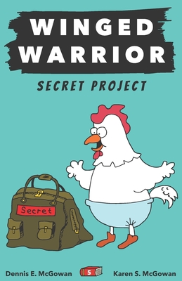 Winged Warrior: Secret Project - Karen S. Mcgowan