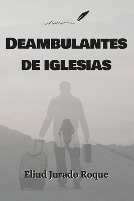 Deambulantes de iglesias - Eliud Jurado Roque