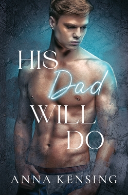 His Dad Will Do - Anna Kensing