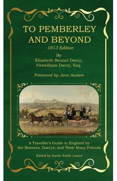 Coperta cărții 'To Pemberley and Beyond: 1813 Edition - A Traveller's Guide to England by the Bennets, Darcys, and Their Many Friends -'