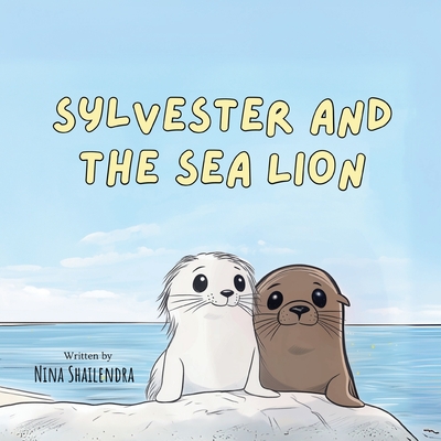 Sylvester and the Sea Lion - Nina Shailendra