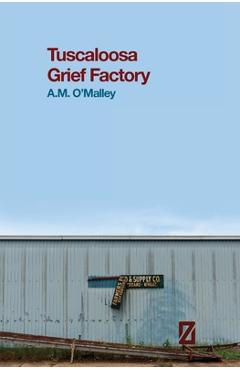Coperta cărții 'Tuscaloosa Grief Factory - A. M. O'malley'