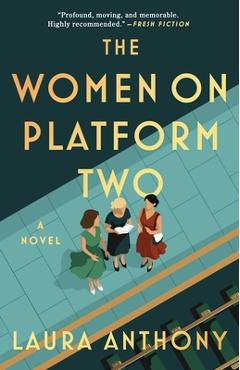 Coperta cărții 'The Women on Platform Two: A Novel of Ireland - Laura Anthony'