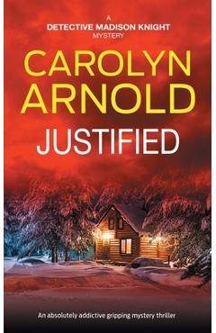Poza produsului Justified: An absolutely addictive gripping mystery thriller - Carolyn Arnold