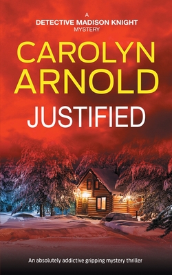 Justified: An absolutely addictive gripping mystery thriller - Carolyn Arnold