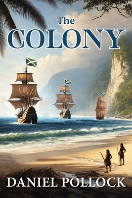 The Colony: Scotland's Darien Disaster - Daniel Pollock