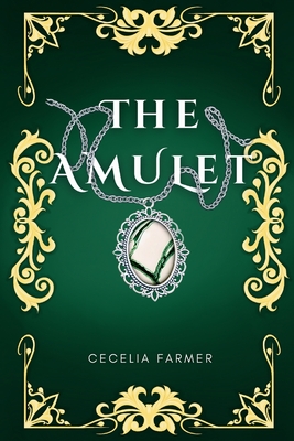 The Amulet - Cecelia Farmer
