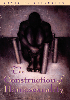 The Construction of Homosexuality - David F. Greenberg