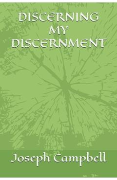 Poza produsului Discerning My Discernment - Joseph Campbell