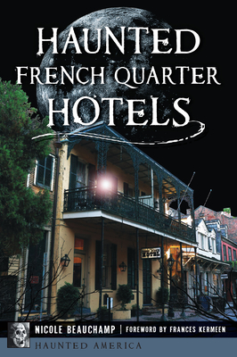 Haunted French Quarter Hotels - Nicole Beauchamp