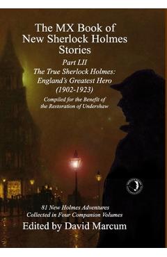 Coperta cărții 'The MX Book of New Sherlock Holmes Stories Part LII: The True Sherlock Holmes: England's Greatest Hero (1902-1923) -'