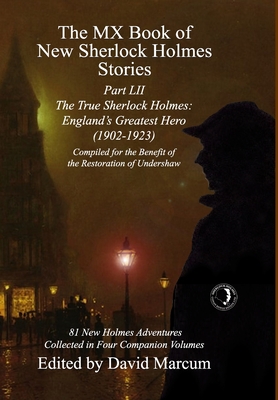 Coperta cărții 'The MX Book of New Sherlock Holmes Stories Part LII: The True Sherlock Holmes: England's Greatest Hero (1902-1923) -'