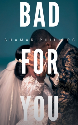 Bad For You - Shamar Phillips