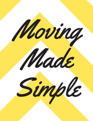 Moving Made Simple: A Comprehensive Workbook To Help You Achieve The Most Successful, Least Stressful Moving Experience. - Lucy's Haven