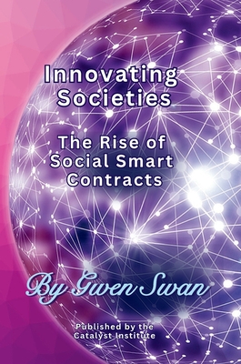Coperta cărții 'Innovating Societies: The Rise of Social Smart Contracts - Gwen Swan'