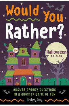 Poza produsului Would You Rather? Halloween Edition: Answer Spooky Questions in a Ghostly Game of Fun - Lindsey Daly