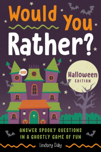 Would You Rather? Halloween Edition: Answer Spooky Questions in a Ghostly Game of Fun - Lindsey Daly