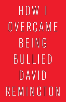 Coperta cărții 'How to Overcome Being Bullied - David Remington'