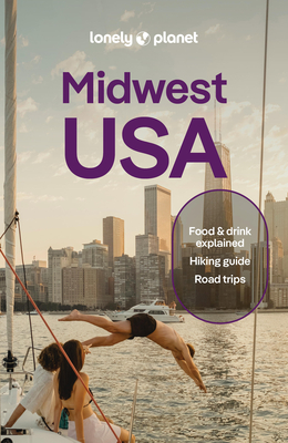 Lonely Planet Midwest USA: Great Lakes to Great Plains - Lonely Planet