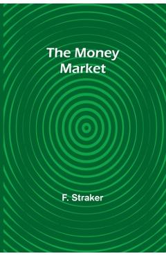 Coperta cărții 'The Money Market - F. Straker'