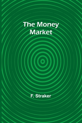 Coperta cărții 'The Money Market - F. Straker'