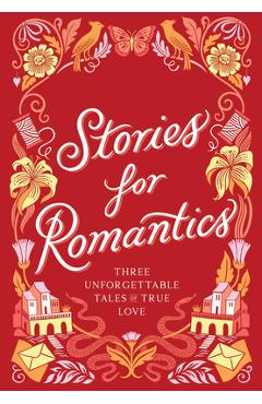 Stories for Romantics Boxed Set: Three Unforgettable Tales of True Love - Chronicle Chronicle Books
