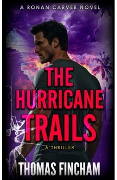 Coperta cărții 'The Hurricane Trails: A Thriller - Thomas Fincham'