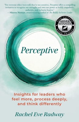 Perceptive: Insights for leaders who feel more, process deeply, and think differently - Rachel Eve Radway