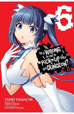 Poza produsului Is It Wrong to Try to Pick Up Girls in a Dungeon? II, Vol. 6 (Manga) - Fujino Omori